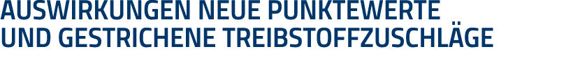 Auswirkungen neue Punktewerte und gestrichene Treibstoffzuschläge