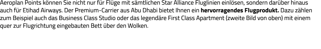 Aeroplan Points können Sie nicht nur für Flüge mit sämtlichen Star Alliance Fluglinien einlösen, sondern darüber hina   