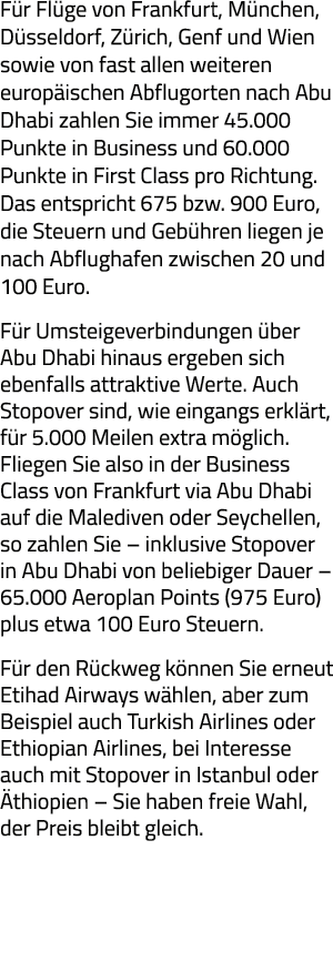 Für Flüge von Frankfurt, München, Düsseldorf, Zürich, Genf und Wien sowie von fast allen weiteren europäischen Abflug   