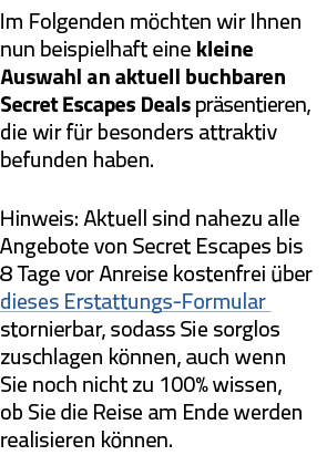 Im Folgenden möchten wir Ihnen nun beispielhaft eine kleine Auswahl an aktuell buchbaren Secret Escapes Deals präsent   