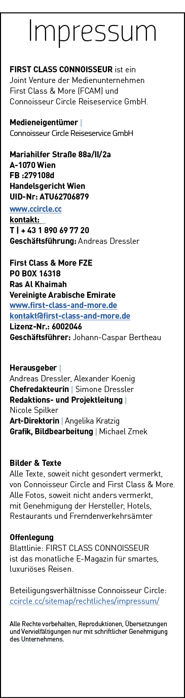  Impressum  FIRST CLASS CONNOISSEUR ist ein Joint Venture der Medienunternehmen First Class & More (FCAM) und Connois   