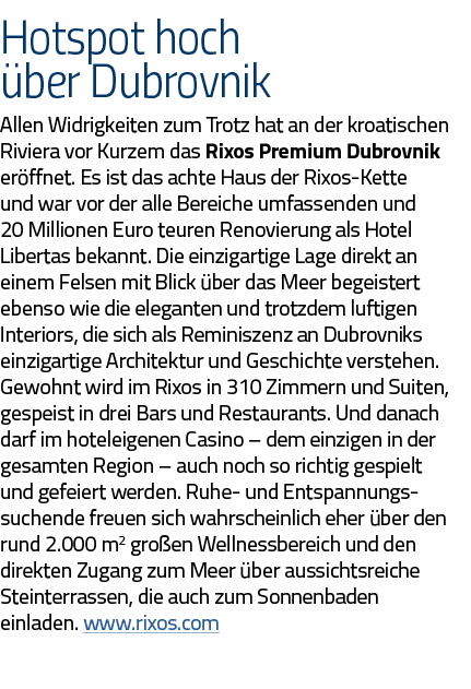 Hotspot hoch über Dubrovnik Allen Widrigkeiten zum Trotz hat an der kroatischen Riviera vor Kurzem das Rixos Premium    