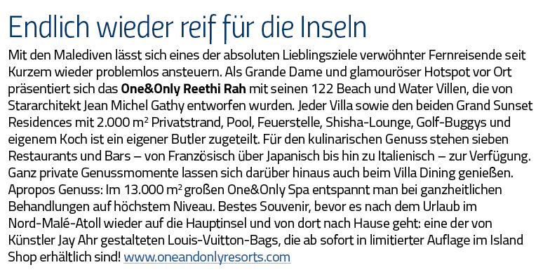 Endlich wieder reif für die Inseln Mit den Malediven lässt sich eines der absoluten Lieblingsziele verwöhnter Fernrei   