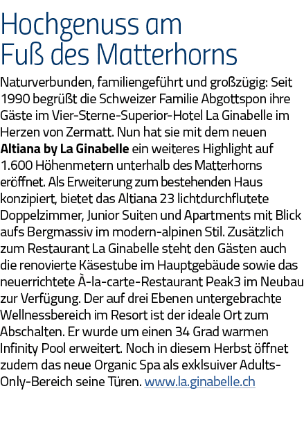 Hochgenuss am Fuß des Matterhorns Naturverbunden, familiengeführt und großzügig: Seit 1990 begrüßt die Schweizer Fami   