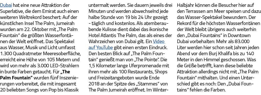Dubai hat eine neue Attraktion der Superlative, die dem Emirat auch einen weiteren Weltrekord beschert: Auf der künst   